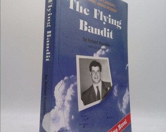 The Flying Bandit: Bringing Down Canada's Most Daring Armed Robber by Robert Knuckle