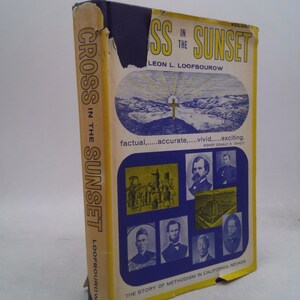 Cross in the Sunset: The Development of Methodism in the California-Nevada Annual Conference of the Methodist Church and of Its Predecess...