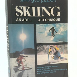 Skiing: An Art, a Technique by Georges Joubert