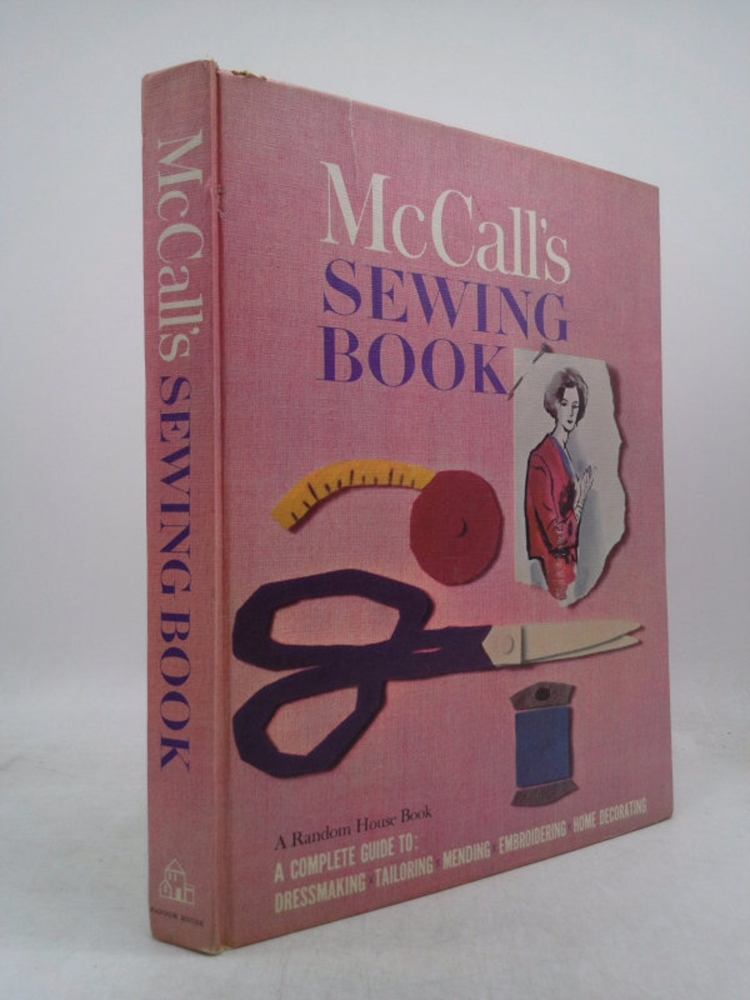 Mccall's Sewing Book a Complete Guide To: Dressmaking, Tailoring, Mending,  Embroidering, Home Decorating by Mc Call Corporation 