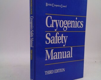 Cryogenics Safety Manual: A Guide to Good Practice by British Cryogenics Council