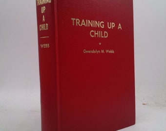 Training up a Child by Gwendolyn M Webb