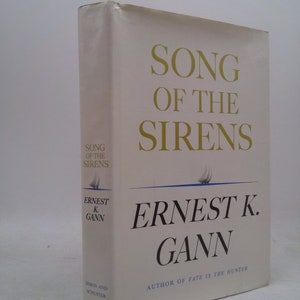 Song of Sirens 1St Edition by Ernest K.Gann (1968) Hardcover by Ernest Gann