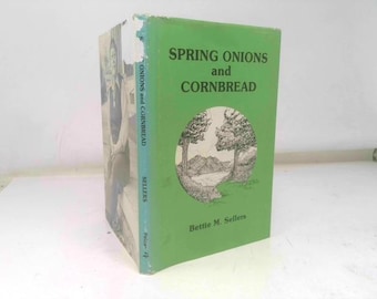 Spring Onions and Cornbread by Bettie M Sellers