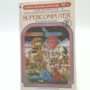 May include: A book cover for the Choose Your Own Adventure series, titled "Supercomputer" by Edward Packard. The cover features a robot, a boy, and a hot air balloon in a futuristic setting.