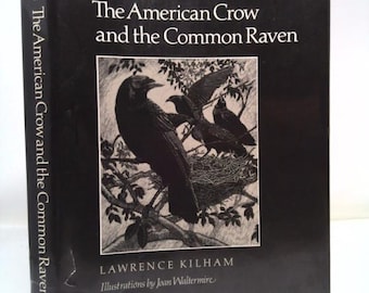 American Crow & Common Raven (W L Moody, Jr, Natural History Series) by Lawrence Kilham