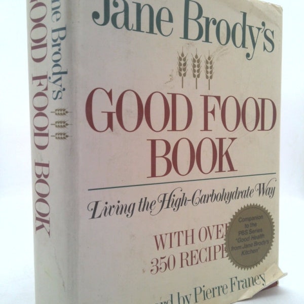 Jane Brody's Good Food Book: Living the High-Carbohydrate Way by Jane E. Brody