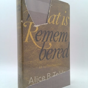 What Is Remembered: An Autobiography. by Alice B. Toklas