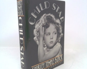 Child Star: An Autobiography by Shirley Temple Black