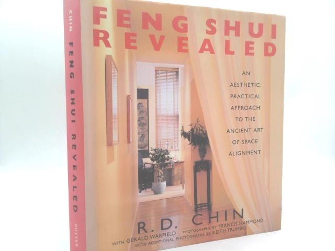 Feng Shui Revealed: an Aesthetic, Practical Approach to the Ancient Art of Space Alignment by ...