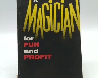 How to Become a Magician for Fun and Profit by Walter B. Graham