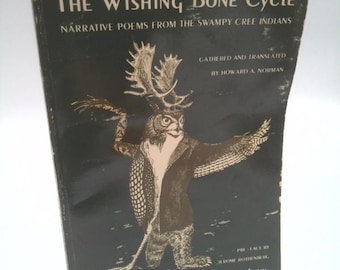 Wishing Bone Cycle: Narrative Poems of the Swampy Cree Indians by Howard Norman