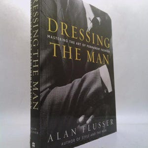 dressing the man mastering the art of permanent fashion Is "Dressing Man" Still Worth Reading? the Dressing Mastering Art of