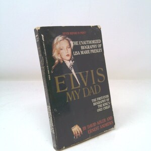 Elvis My Dad: The Unauthorized Biography of Lisa Marie Presley by David Adler