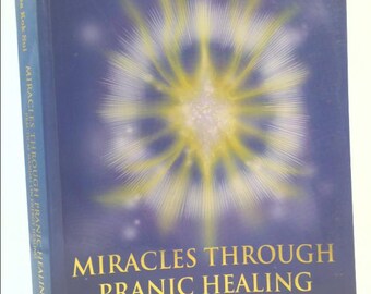 Miracles Through Pranic Healing: Practical Manual on Energy