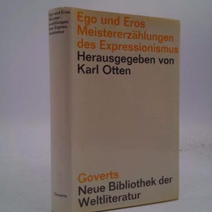 May include: A book cover with a white background and orange text. The title is "Ego und Eros Meistererzählungen des Expressionismus" and the subtitle is "Herausgegeben von Karl Otten". The book is part of the "Goverts Neue Bibliothek der Weltliteratur" series.