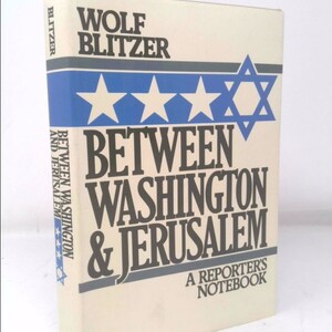 Between Washington and Jerusalem: A Reporter's Notebook by Wolf Blitzer