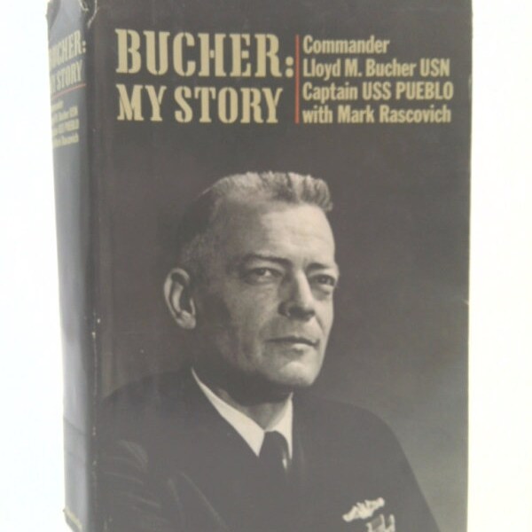 Bucher: My Story by Lloyd M Bucher