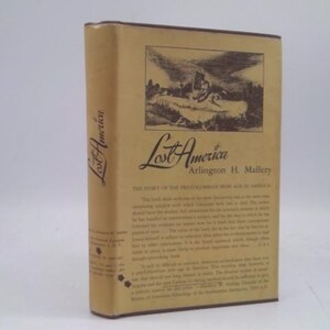 May include: A vintage book titled "Lost America" by Arlington H. Mallery. The cover is a light tan color with the title in a stylized font and an illustration of a landscape. The book's spine also features the title.