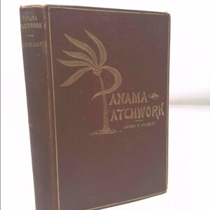 May include: A brown book with gold lettering on the cover. The title is "Panama Patchwork" by James S. Gilbert. The cover features a stylized illustration of a palm tree.