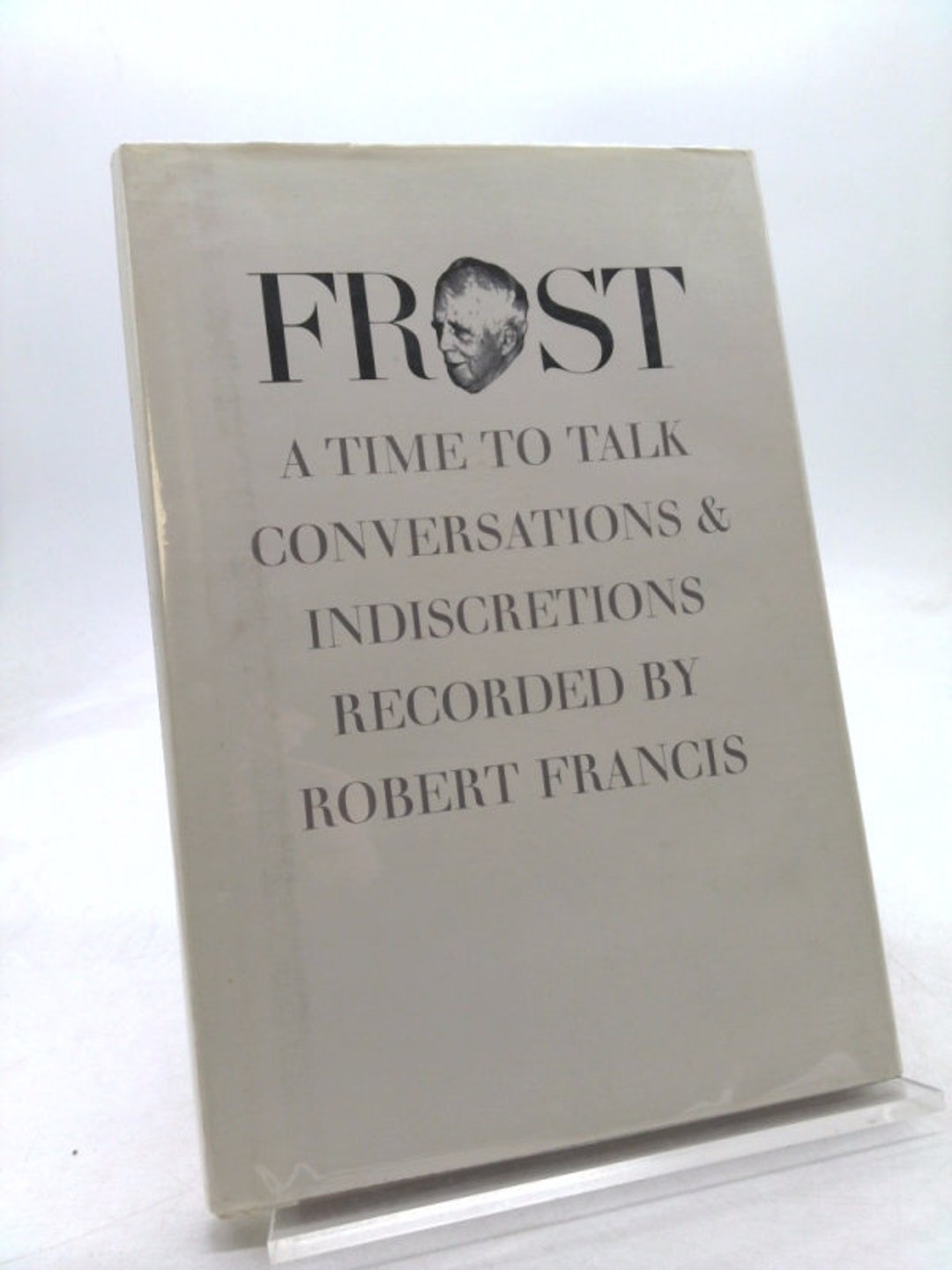 Frost: A Time to Talk Conversations &amp; Indiscretions Recorded by Robert ...