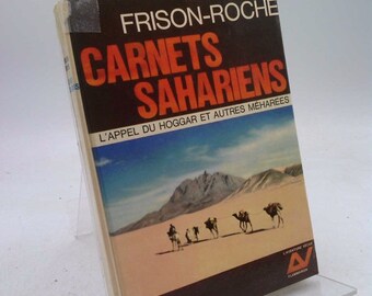 Carnets Sahariens - L'appel Du Hoggar Et Autres Méharées by Roger Frison-Roche