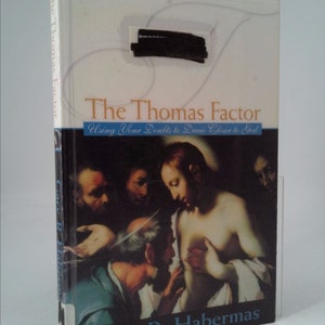 May include: Book cover with a white background and the title "The Thomas Factor: Using Your Doubts to Draw Closer to God" in black text. The author's name, "Gary R. Habermas", is printed in black text at the bottom of the cover. The cover features a painting of a man touching the side of Jesus Christ.