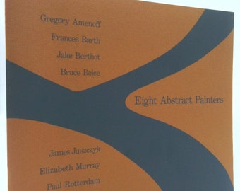 Eight Abstract Painters: [Exhibition] Institute of Contemporary Art, University of Pennsylvania, Philadelphia, 18 March to 2 May 1978