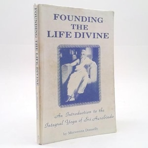 Fundando la Vida Divina: Una introducción al Yoga Integral de Sri Aurobindo por Morwenna Donnelly imagen 1
