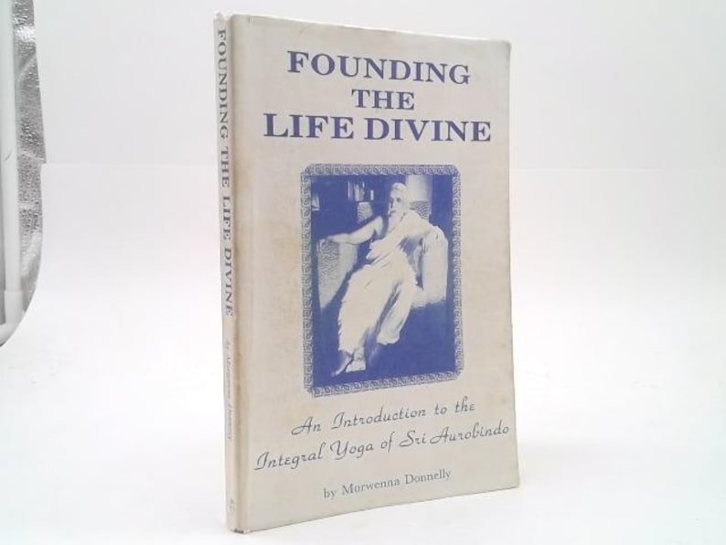 Fundando la Vida Divina: Una introducción al Yoga Integral de Sri Aurobindo por Morwenna Donnelly imagen 1
