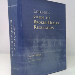 Guide to Broker-Dealer Regulation by Stephen Lofchie