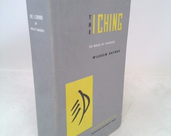 The I Ching or Book of Changes by Wilhelm / Baynes