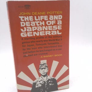 May include: A vintage paperback book titled "THE LIFE AND DEATH OF A JAPANESE GENERAL" by John Deane Potter. The cover is predominantly red with white text and a black and white illustration of a man in a military uniform.