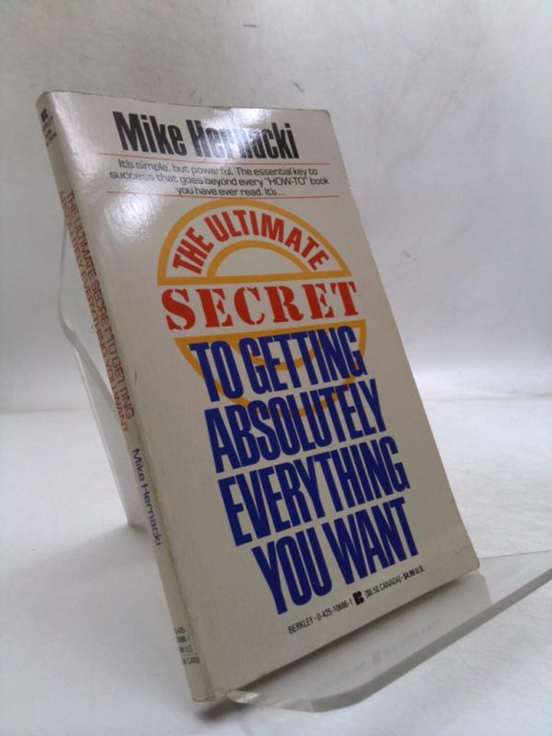 The Ultimate Secret to Getting Absolutely Everything You Want by Mike ...