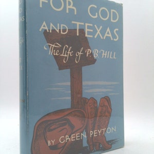 For God and Texas: The Life of P.B. Hill by Green Peyton