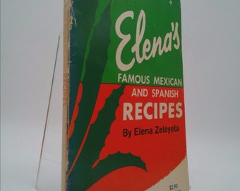 Elena&#39;s Famous Mexican and Spanish Recipes by Elena Zelayeta