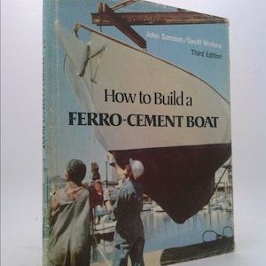How to Build a Ferro-Cement Boat by John Samson
