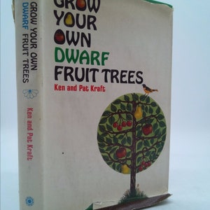 Grow Your Own Dwarf Fruit Trees by Ken and Pat Kraft