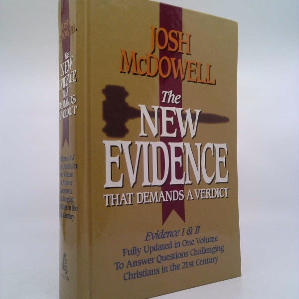 The New Evidence That Demands a Verdict: Evidence I & Ii Fully Updated in One Volume to Answer the Questions Challenging Christians in Th...