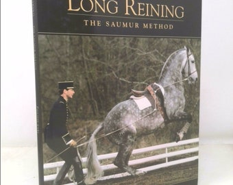 Long Reining: The Saumur Method by Philippe Karl