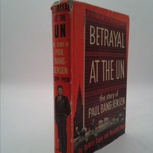 Betrayal at the U.N.: The Story of Paul Bang-Jensen by DeWitt Copp image 1