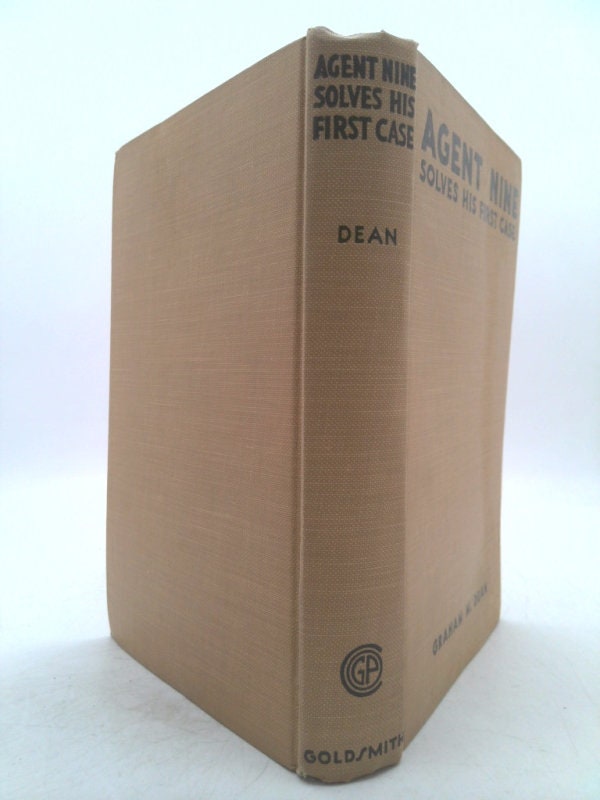 Agent Nine Solves His First Case: A Story of the Daring Exploits Ofthe ...