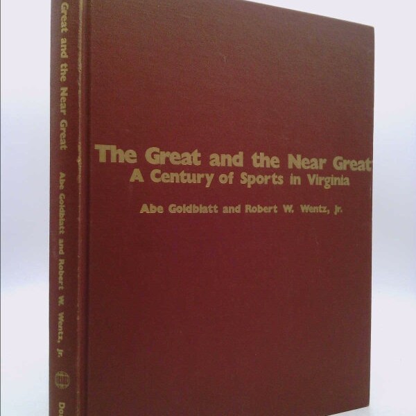 The Great and the Near Great: A Century of Sports in Virginia by Abe Goldblatt