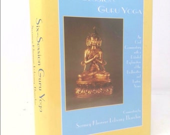 Six-Session Guru Yoga: An Oral Commentary With a Detailed Explanation of the Bodhisattva and Tantric Vows by Tharchin