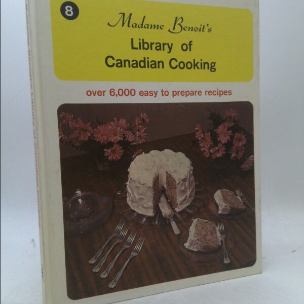 Madame Benoit's Library of Canadian Cooking Volume 8 by Madame Benoit