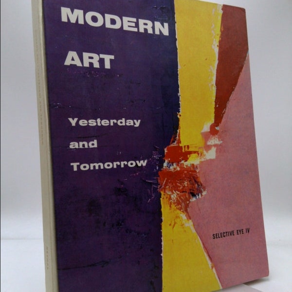 Modern Art Yesterday & Tomorrow by Georges and Rosamond Bernier