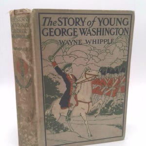 May include: The Story of Young George Washington by Wayne Whipple, a vintage book with a cover illustration of a man on horseback leading soldiers.
