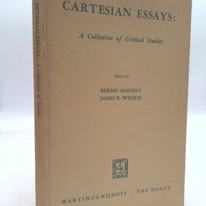 Cartesian Essays: A Collection of Critical Studies by Bernd and James B Wilbur (eds.) Magnus
