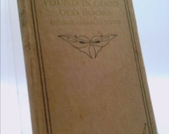 Comfort Found in Good Old Books by George Hamlin Fitch