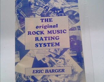 The Original Rock Music Rating System. A Quick Reference Guide to Rock Music Today. by Eric Barger